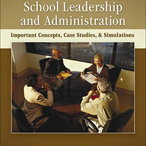 [Download] EPUB 📙 School Leadership and Administration: Important Concepts, Case Stu