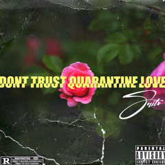 DONT TRUST QUARANTINE LOVE