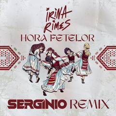 IRINA RIMES - HORA FETELOR (SERGINIO REMIX)
