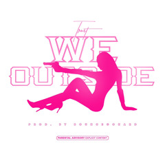 We Outside (Explicit Version)