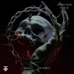 No-ID x TSK PHØNIČ- SMASH YOUR FACE IN [TMTDL009]