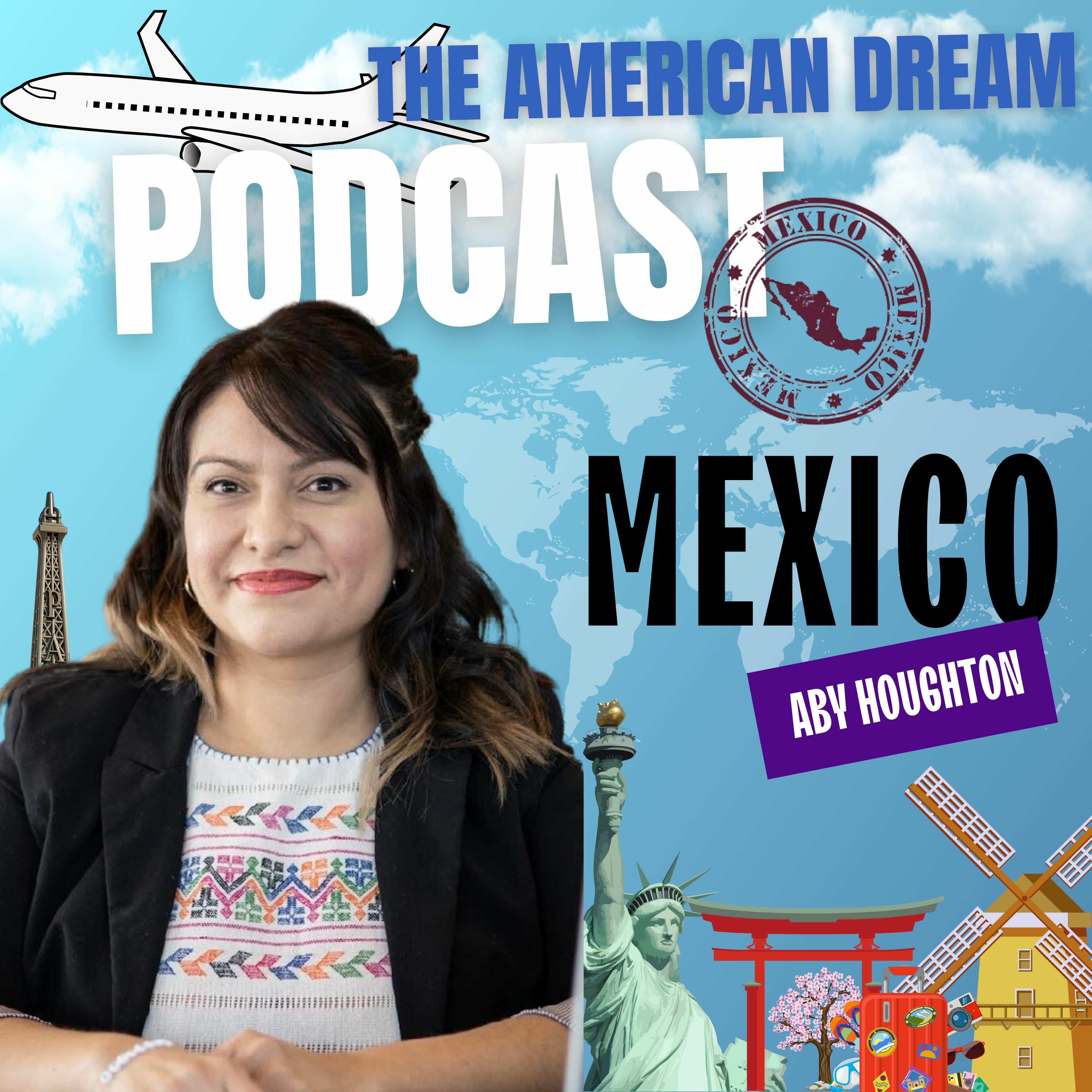 From Mexico to the American Dream: A Journey of Hope | THE AMERICAN DREAM PODCAST - WORLD TOUR episode artwork