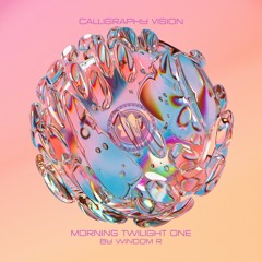 Windom R - Morning Twilight One (Calligraphy Vision)