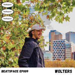 BEATSPACE EP009 // WOLTERS