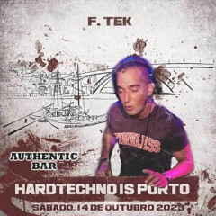 F.Tek LIVE @ HARDTECHNO IS PORTO by HARD EVENTS & DEEP FOREST (AUTHENTIC CLUB 2023)