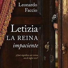 free KINDLE 📒 Letizia. La reina impaciente: ¿Qué significa ser reina en el siglo XXI