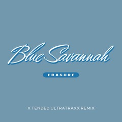 Erasure - Blue Savannah ( X Tended UltraTraxx Remix)