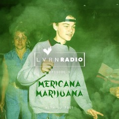 LVRN Radio Episode 9: Mericanamarijuana