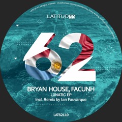 Bryan House, Facunh - Lunatic (Ian Fauvarque Remix)