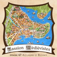 Épisode 67 – Alexandre et Byzance au IXème siècle