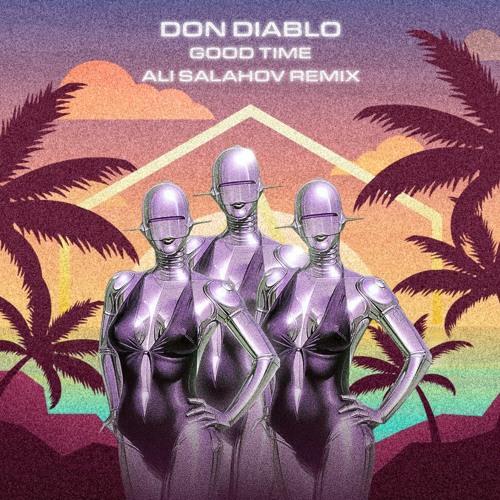 Don Diablo - Good Time (Ali Salahov Remix)
