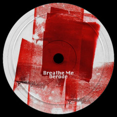 Derode - Breathe Me [FREE DOWNLOAD]