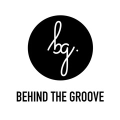 B E H I N D   T H E   G R O O V E Interviews