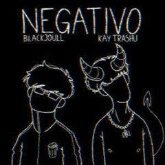 Kay Trashu x Blackyblabla - NEGATIVO