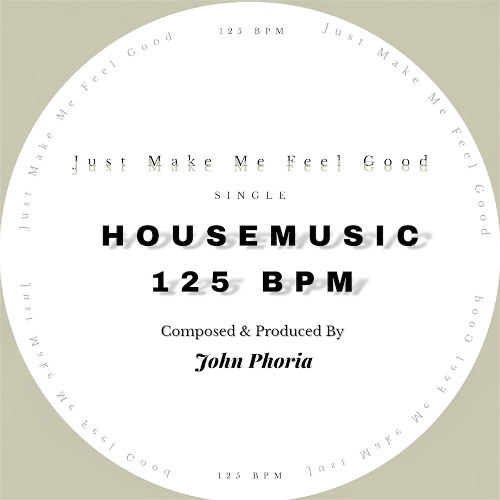 John Phoria - Just Make Me Feel Good