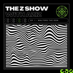 The Z Show EP. 1 - Walters The Don