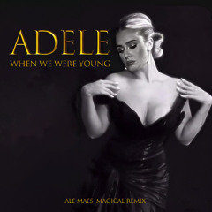 ADELE - When We Were Young (Ale Maes Magical Remix)