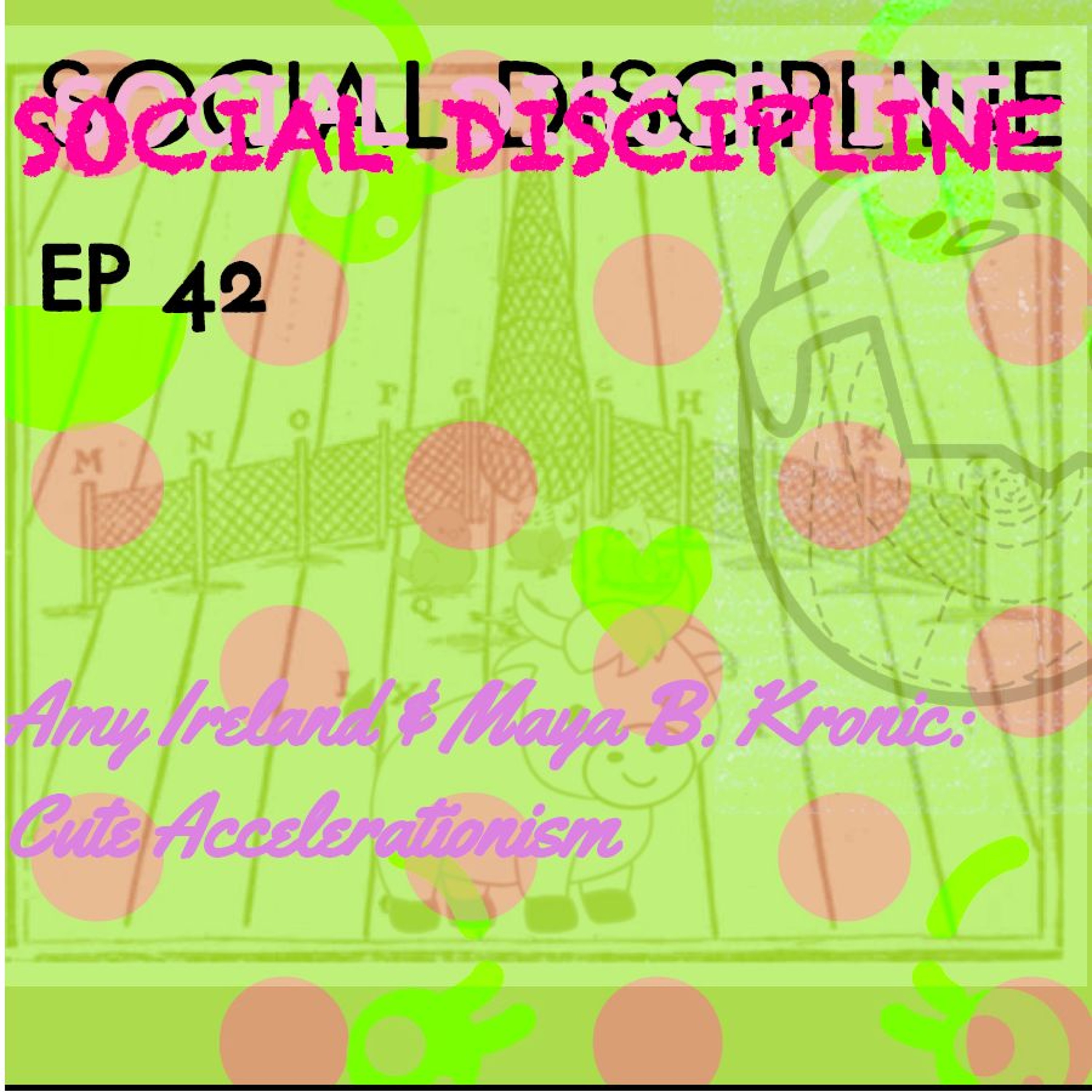 SD42 - W/ Amy Ireland & Maya B. Kronic - Cute Accelerationism