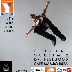 Yoversion Radio Show - 116 with John Jones - Guestmix: Dr Feelgood (Cafe Mambo Ibiza)