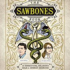 [Free] KINDLE 📒 The Sawbones Book: The Hilarious, Horrifying Road to Modern Medicine