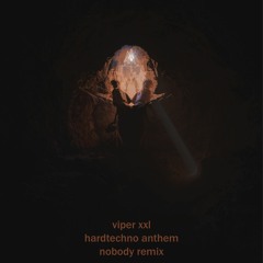 ViperXXL - Hardtechno Anthem (Nobody 2013 Rework)*FREE