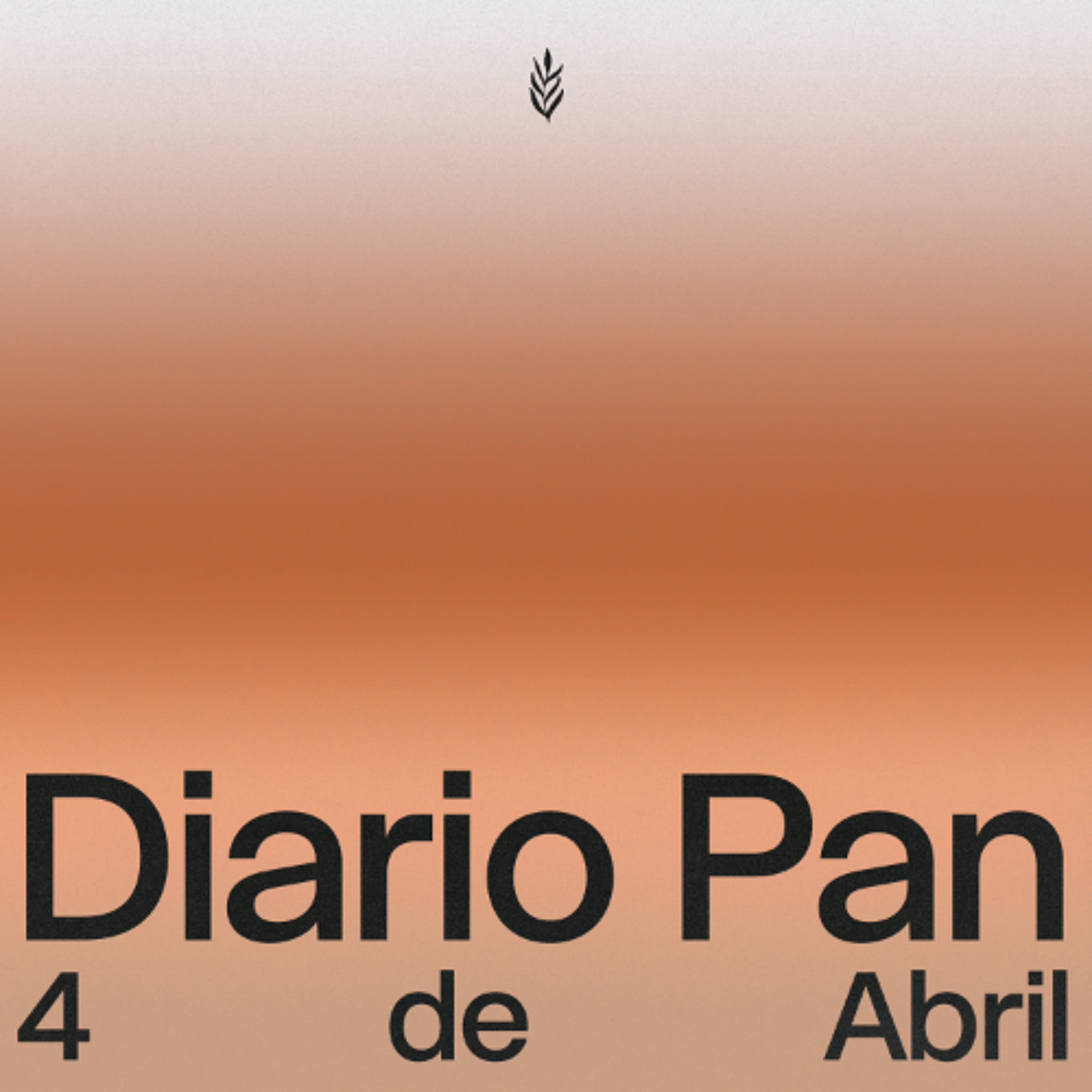 Devocional Diario Pan 4 de Abril #DiarioPan