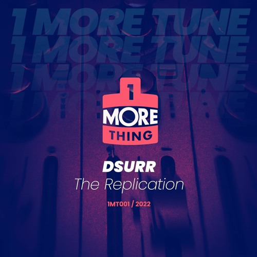 DSurr - The Replication - 1 More Tune Vol 1 (FREE DOWNLOAD)