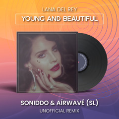 Lana Del Rey - Young And Beautiful (SONIDDO & AÍRWAVÉ (SL) Remix) [FREE DOWNLOAD]