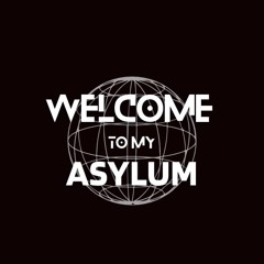 Welcome To My Asylum