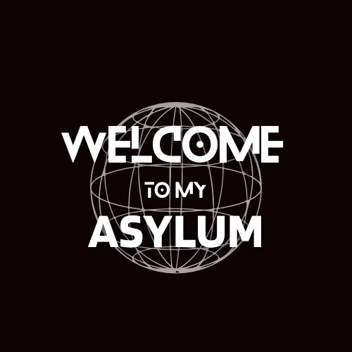 Welcome To My Asylum