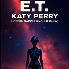 E.T (Joseph Nappi & KNOLLR Remix) Extended