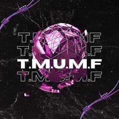 T.M.U.M.F