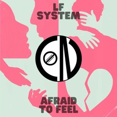 LF System - Afraid To Feel (Con Edit)