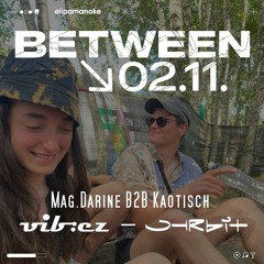 mag.darine b2b kaotisch | between x vib:ez x ohrbit