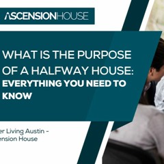 What Is The Purpose Of A Halfway House: Everything You Need To Know