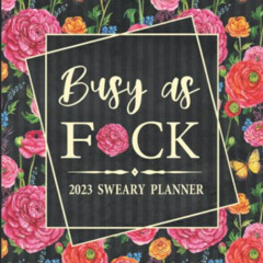 FREE KINDLE 💑 2023 Sweary Planner: Busy As Fuck - Large Floral Planner With Empoweri