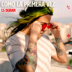 LS DURAN - COMO LA PRIMERA VEZ