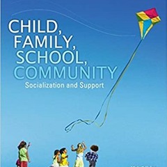 Download⚡️(PDF)❤️ Child, Family, School, Community: Socialization and Support (Standalone Book) Full