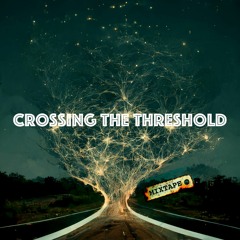 Crossing The Threshold_MIXTAPE