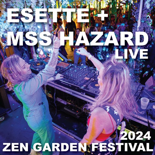 Esette & Miss Hazard Live At Zen Garden 2024