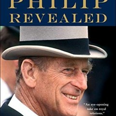 ACCESS KINDLE PDF EBOOK EPUB Prince Philip Revealed by  Ingrid Seward 📂