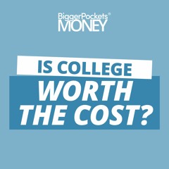 BP Money Podcast 251: Is College Worth the Cost? This 30,000 Variable Study Says “Sometimes…”