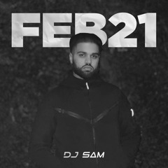 FEB 21 - DJ SAM - @DJSAMMUSIC
