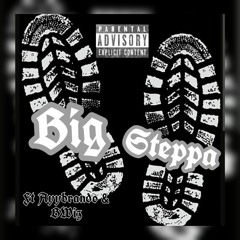 Big Steppa ( Produced By YungPear ) Ft Ayybrando & Bwiz