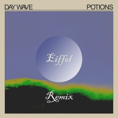 Day Wave - Potions (Eiffel Remix)