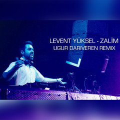 Levent Yüksel - Zalim (Ugur Dariveren Remix) | Melodic House • Afro House