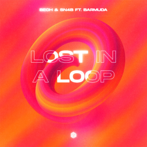 BECH & SN4B - Lost in a Loop (ft. Barmuda)