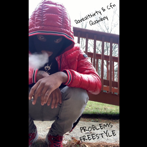 Darealthirty & Cfn Quanboy - Problems Freestyle