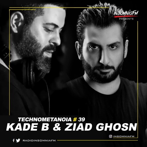 Kade B - Technometanoia - Episode 39 - With Ziad Ghosn Live On Insomnia FM