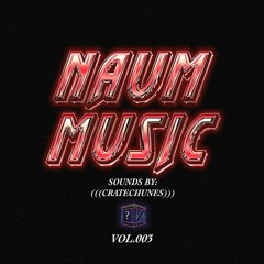 NAUM Music Vol. 003 - (((cratechunes)))